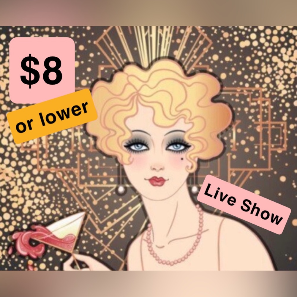 Like to be notified for $8 and lower live show